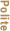 Polite